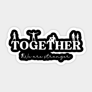 Stronger Together Sticker